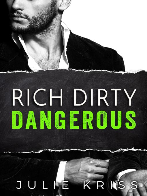 Title details for Rich Dirty Dangerous by Julie Kriss - Available